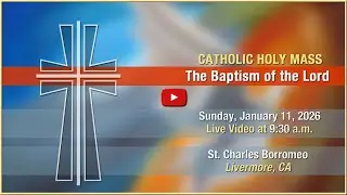 The Baptism of the Lord - Mass at St. Charles - Sunday, January 11, 2026