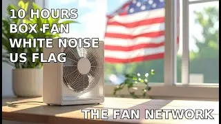 10 Hours US flag and Box Fan White Noise for Sleep, Study & Relaxation