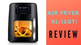 Air Fryer XL12Qt review 2018