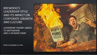 Leadership - Edexcel Business A Level - BrewDog&rsquo;s Leadership Style and Its Impact