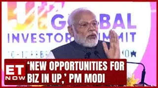 'Up Is Known For Good Governance Now, PM Modi Addresses Global Investors Summit In Uttar Pradesh