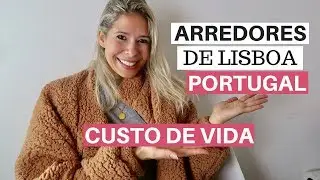 CUSTO DE VIDA | ARREDORES DE LISBOA | PORTUGAL