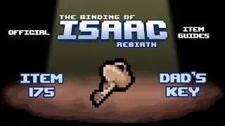 The Binding of Isaac - Item Guides No. 175: Dad's Key