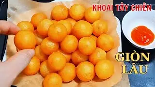 Khoai Tây Chiên Giòn Từ Trong Ra Ngoài, Để Nguội Vẫn Giòn 😍