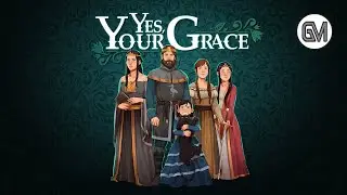 Yes, Your Grace | GM First Look and Impressions | Sample Play
