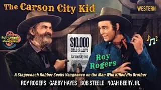 The Carson City Kid (1940) &mdash; Western Drama / Roy Rogers, Gabby Hayes, Bob Steele, Noah Beery Jr.
