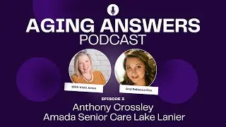 Amada Home Care: Navigating Senior Care with Anthony Crossley - Aging Answers Podcast