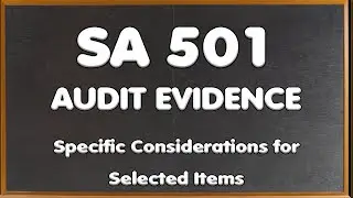 SA 501 - Audit Evidence : Specific Considerations for Selected Items