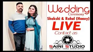 Live Wedding Day Shakshi & Rahul ( Honey ) Saini Studio 9463116253
