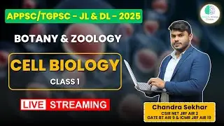 Cell Biology - Class 1 | Botany & Zoology | APPSC/TGPSC - JL & DL 2025 | Live by Dr. Chandra Sekhar