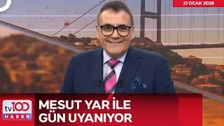 Mesut Yar ile Gün Uyanıyor | 21 Ocak 2026