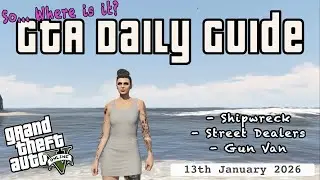 GTA Shipwreck, All Street Dealers & GunVan Location 13th January 2026