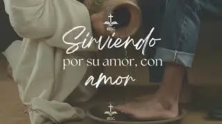 Serie: Sirviendo por su amor, con amor | Tema 15: Las obras de un líder que ama Parte 7 |