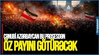 İran DEMOKTARİKLƏŞMƏLİDİR: Cənubi Azərbaycan bu prosesdən öz payını GÖTÜRƏCƏK - S. Əkbərdən TƏHLİL