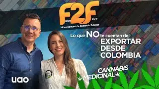 Cannabis Medicinal: Lo que NO te Cuentan de Exportar desde Colombia | F2F