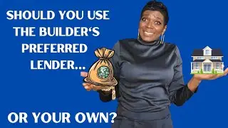 Should you use the Builder's Preferred Lender or get your own funding?
