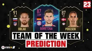 FIFA 19 | TEAM OF THE WEEK 23 PREDICTION 😱🔥| FT. GORETZKA, OBLAK, POULSEN... etc