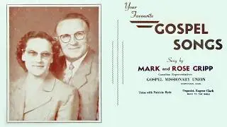 I Want to See My Saviour First Of All - Mark and Rose Gripp