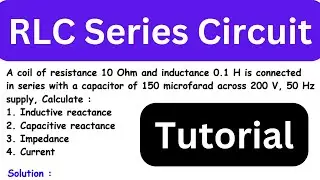 RLC Series Circuit Analysis: Inductive Reactance, Capacitive Reactance, Impedance, and Current Calcu