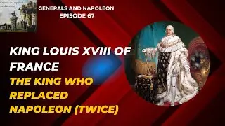 Louis XVIII, the king who replaced Napoleon on the throne (twice)