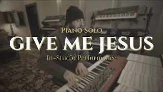 Give Me Jesus - Fernando Ortega - piano cover