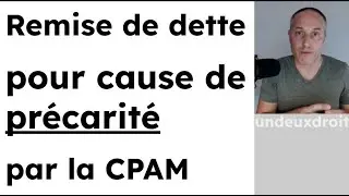 Solliciter une remise de dette pour cause de précarité de la part de la CPAM