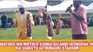 UUUI 🔥WATORO WA MOTHER KUINIA GICANDI IGONGONA-INI RIA UGIKUYU GITHUNGURI STADIUM