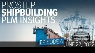 PROSTEP SHIPBUILDING PLM INSIGHTS - Episode 4