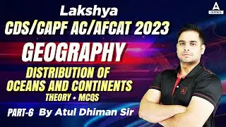 Distribution of Ocean and Continents | AFCAT/CDS/CAPF Classes 2022 | By Atul Dhiman Sir