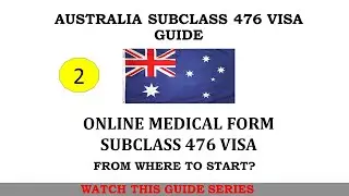 ONLINE MEDICAL FORM SUBCLASS 476 VISA | AUSTRALIAN VISA GUIDE 2020 | SKILLED MIGRATION | AUSTRALIA