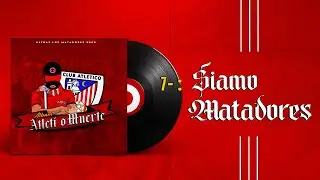 ALBUM ATLETI O MUERTE: 7- Siamo Matadores