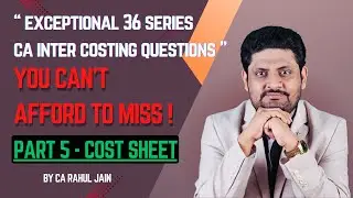 CA Inter Costing | Cost sheet Exam oriented Questions Solved | Practical question 3, Case Scenario 1