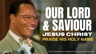 Our Lord and Saviour Jesus Christ: Praise His Holy Name | Honorable Minister Louis Farrakhan // 1997