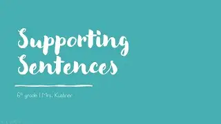 Supporting Sentences | 6th Grade ELA | Mrs. Kushner