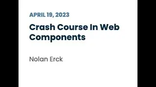 Crash Course In Web Components (April 2023) - Nolan Erck