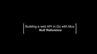 Golang Project: Building a web API using Mux