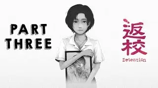 Detention 返校 Walkthrough Gameplay Part 3 (Asian Horror Game - No Commentary)