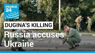 Russia accuses Ukrainian spy services of killing daughter of Putin ally Dugin &bull; FRANCE 24 English
