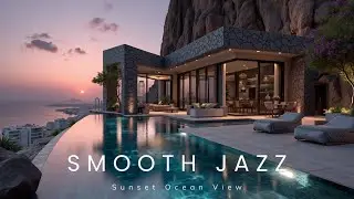Luxury Smooth Jazz | Sunset Ocean View | Relaxing Lounge Music for Ultimate Chill