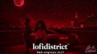 Lo-Fi District R&B Originals 🌙 24/7 R&B Stream | The Weeknd x Sza Vibes