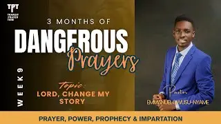 WEEK 9 | Topic: LORD, CHANGE MY #STORY- Part 3 | Pastor Emmanuel Owusu-Nyame