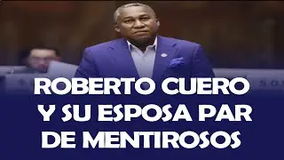 ROBERTO CUERO Y SU ESPOSA PAR DE MENTIROSOS