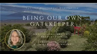 Sat. Sangha: Right View -Being Our Own Gatekeeper w/ Candle Summers 1/10/26