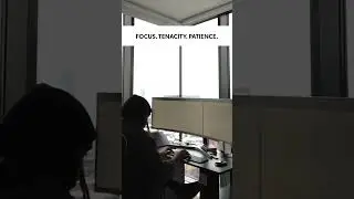 Focus. Tenacity. Patience.