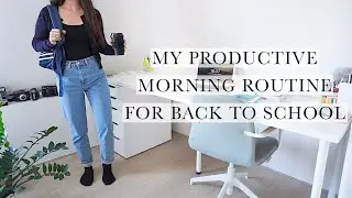 My Productive Morning Routine For Back To School | productive and balanced