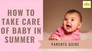 Baby Care in Summer Season | How to take care of Baby's Health in Summer