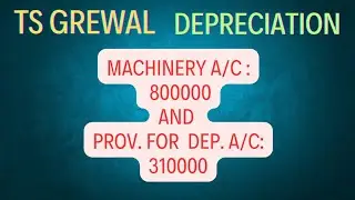 Provision for depreciation Account and Machinery Account| Depreciation Class 11 | TS Grewal 
