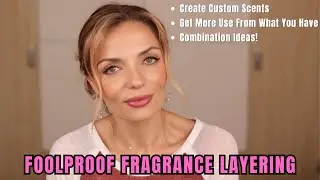 FRAGRANCE LAYERING | Combinations to Enhance, Strengthen or Refine