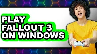 How to Play Fallout 3 on Windows 10 (Updated 2025)
