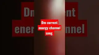 Dm current energy channel song
